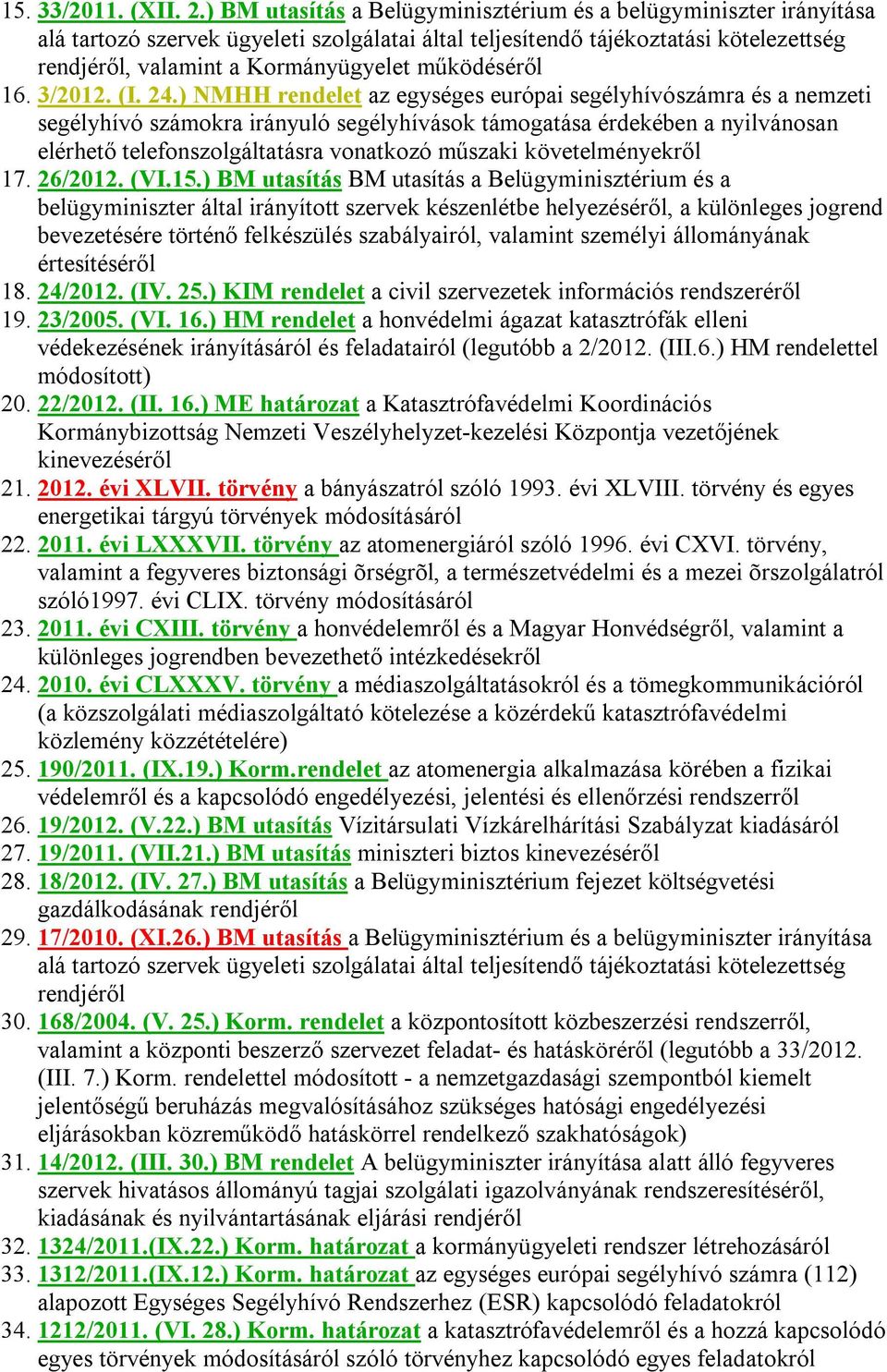 működéséről 16. 3/2012. (I. 24.