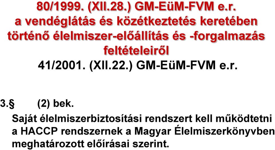 -forgalmazás feltételeiről 41/2001. (XII.22.) GM-EüM-FVM e.r. 3. (2) bek.