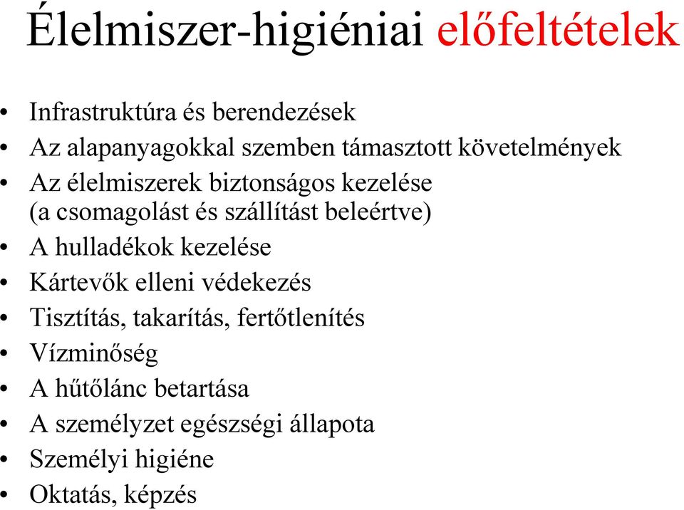 beleértve) A hulladékok kezelése Kártevők elleni védekezés Tisztítás, takarítás,