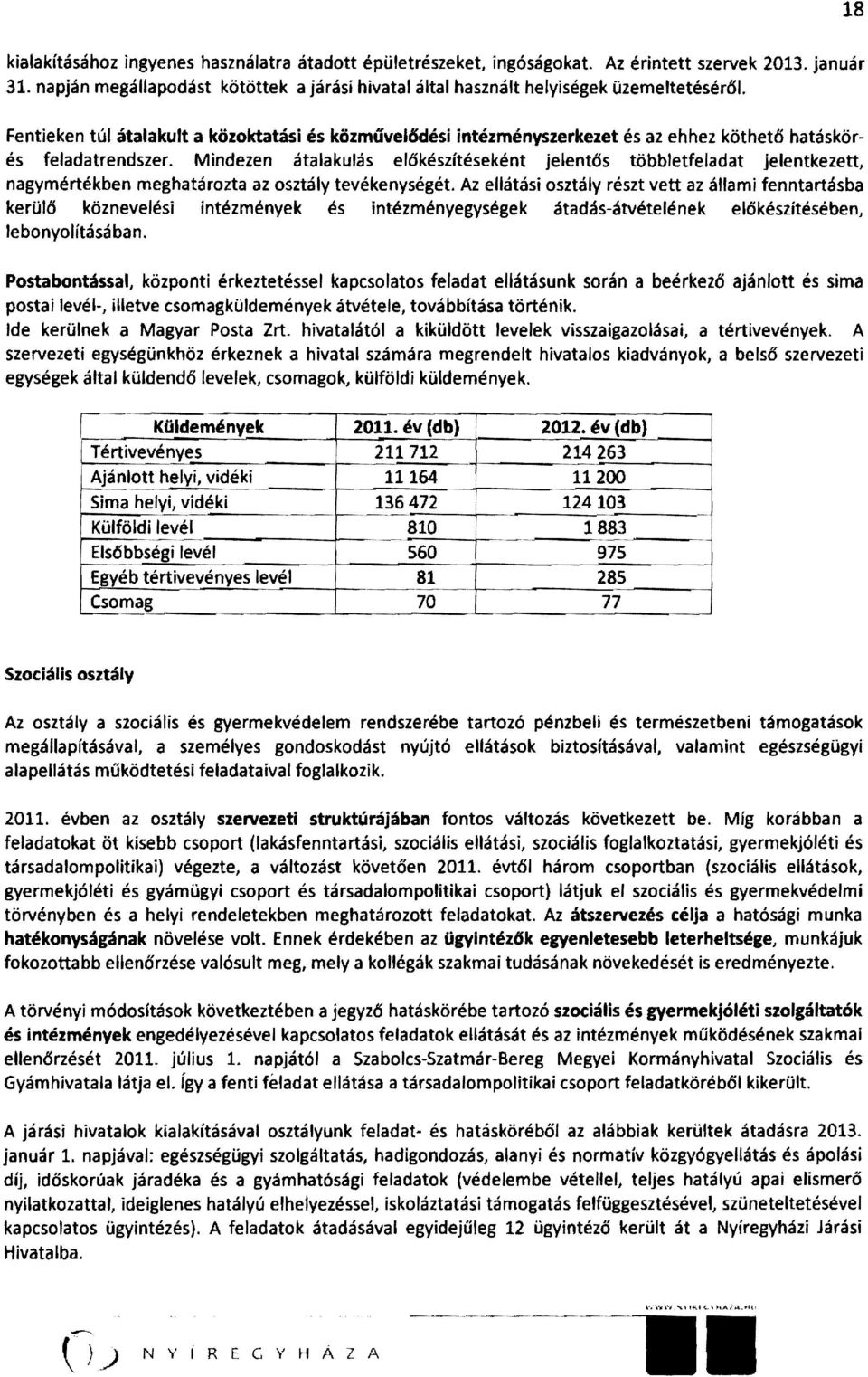 Fentieken túl átalakult a közoktatási és közmúvellsdési intézményszerkezet és az ehhez köthető hatáskörés feladatrendszer.