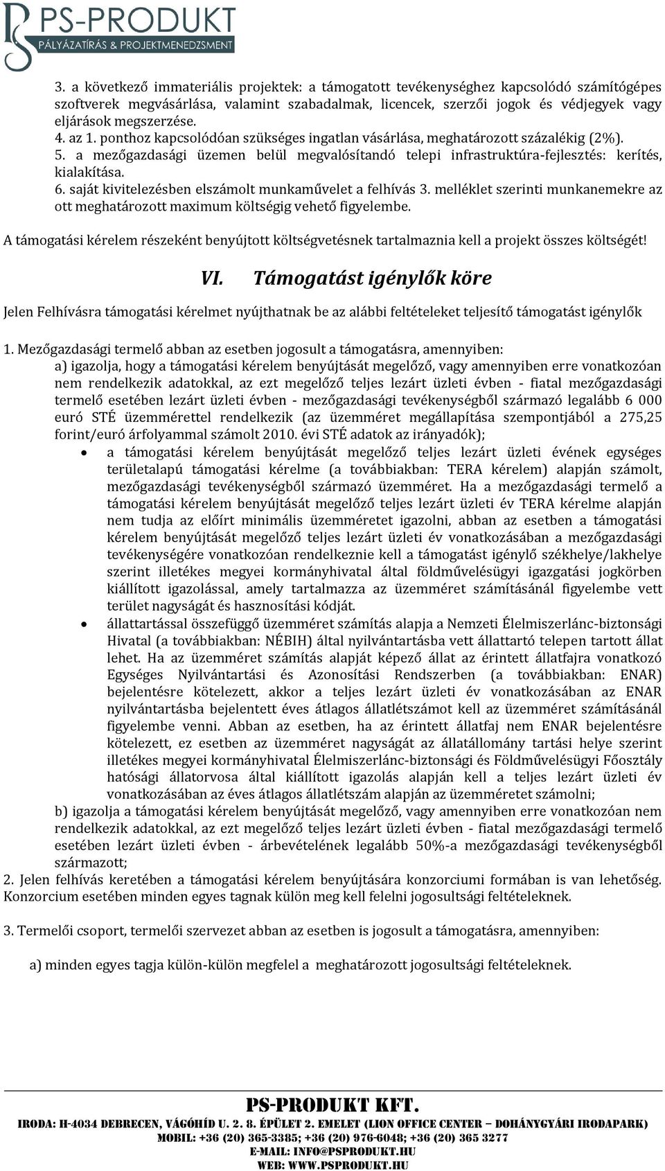 a mezőgazdasági üzemen belül megvalósítandó telepi infrastruktúra-fejlesztés: kerítés, kialakítása. 6. saját kivitelezésben elszámolt munkaművelet a felhívás 3.