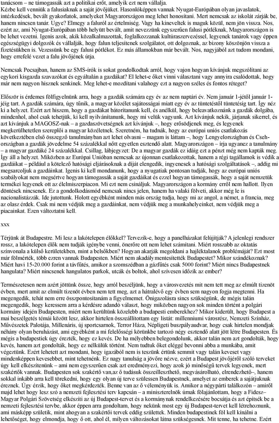 Elmegy a faluról az értelmiség. Vagy ha kineveltek is maguk közül, nem jön vissza.