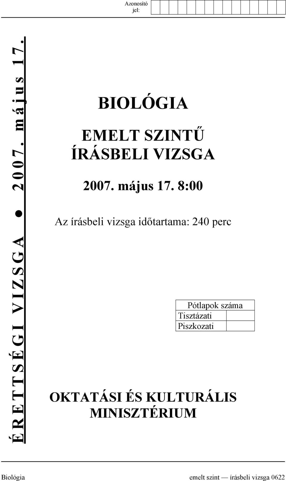 8:00 Az írásbeli vizsga időtartama: 240 perc Pótlapok száma