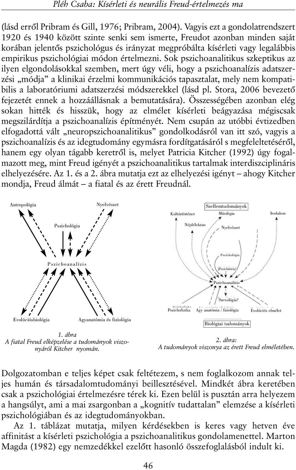 pszichológiai módon értelmezni.