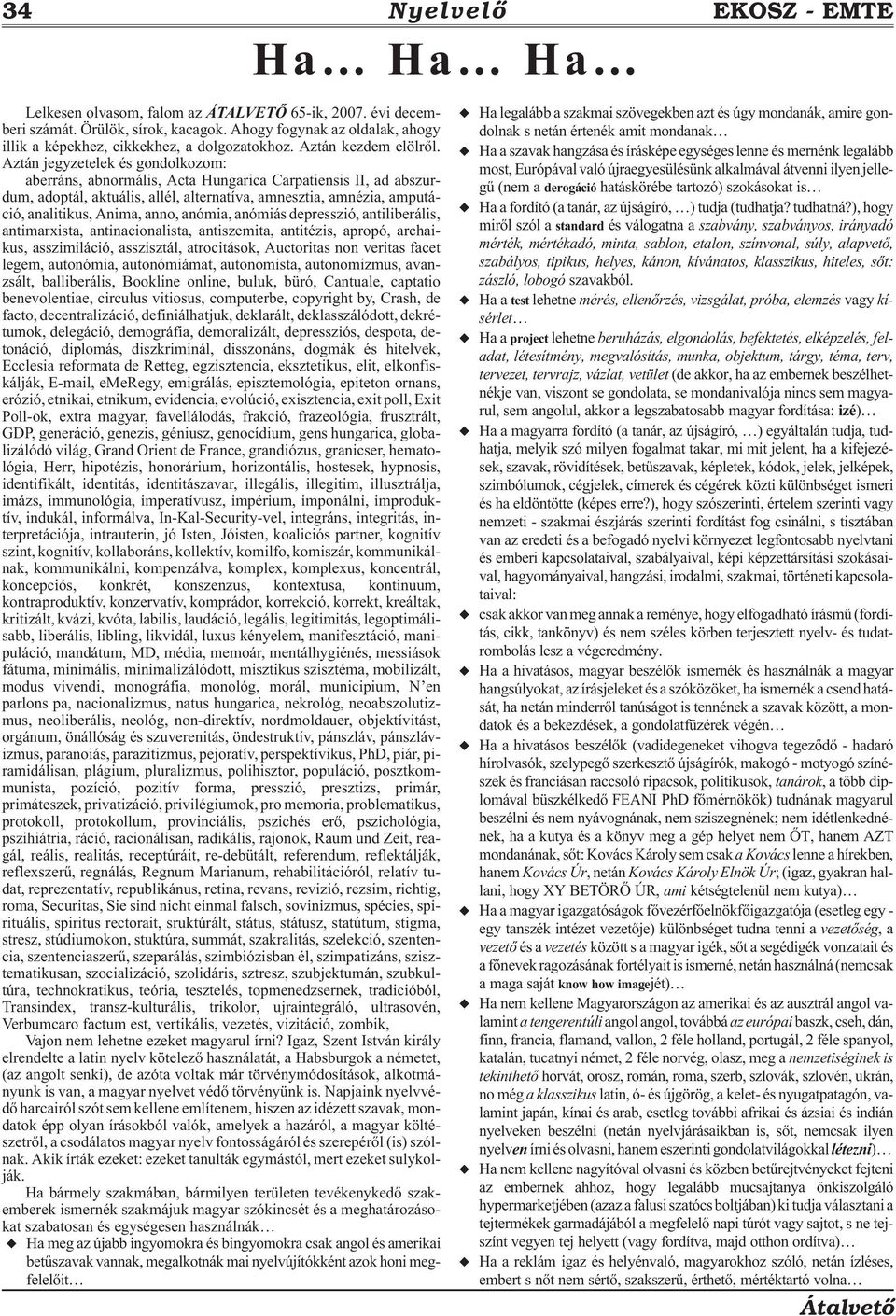 Aztán jegyzetelek és gondolkozom: aberráns, abnormális, Acta Hungarica Carpatiensis II, ad abszurdum, adoptál, aktuális, allél, alternatíva, amnesztia, amnézia, amputáció, analitikus, Anima, anno,