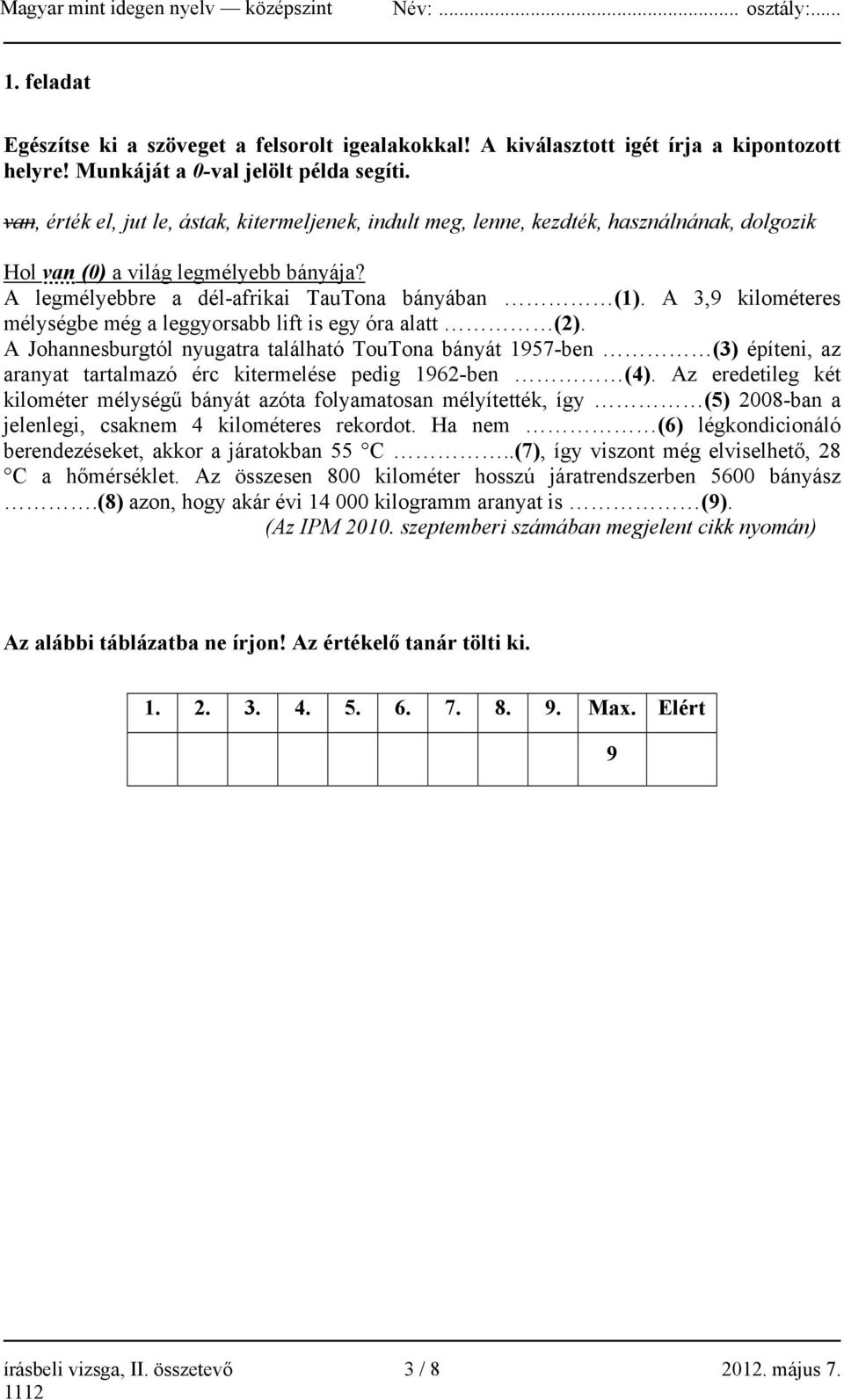 A 3,9 kilométeres mélységbe még a leggyorsabb lift is egy óra alatt (2).