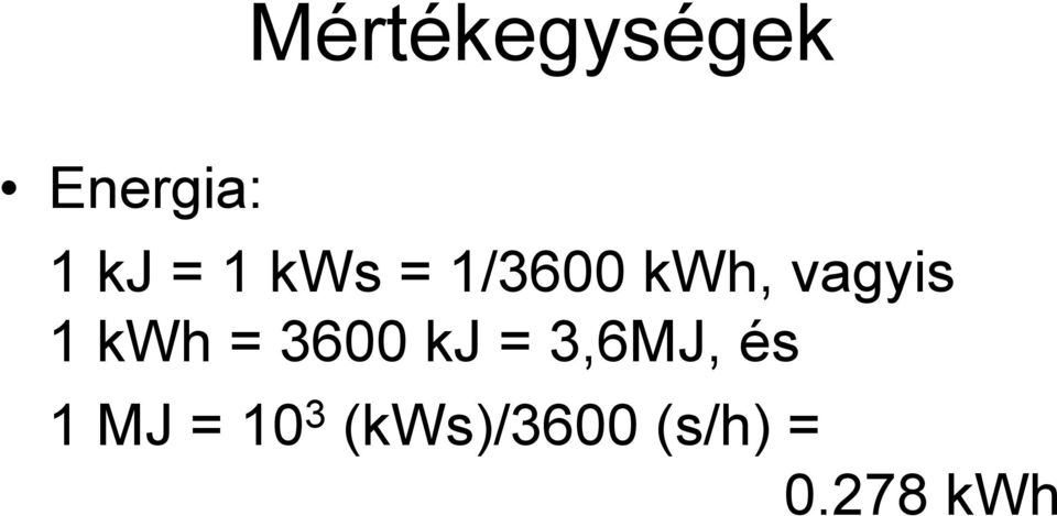 kwh = 3600 kj = 3,6MJ, és 1MJ =