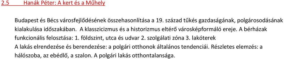 A klasszicizmus és a historizmus eltérő városképformáló ereje. A bérházak funkcionális felosztása: 1.