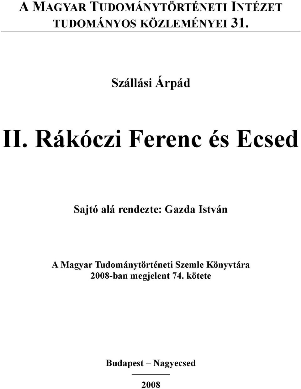 Rákóczi Ferenc és Ecsed Sajtó alá rendezte: Gazda István A