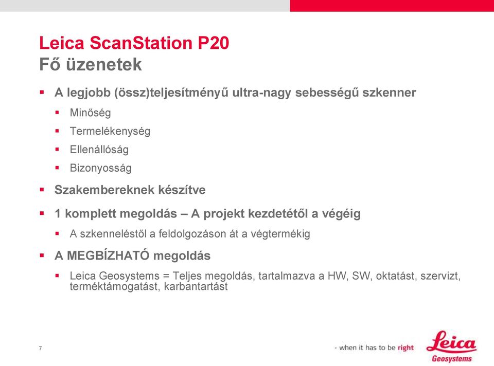 kezdetétől a végéig A szkenneléstől a feldolgozáson át a végtermékig A MEGBÍZHATÓ megoldás