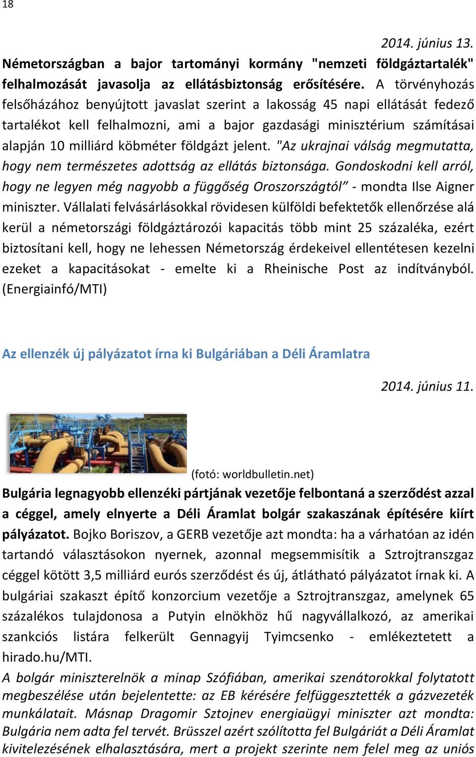 földgázt jelent. "Az ukrajnai válság megmutatta, hogy nem természetes adottság az ellátás biztonsága.