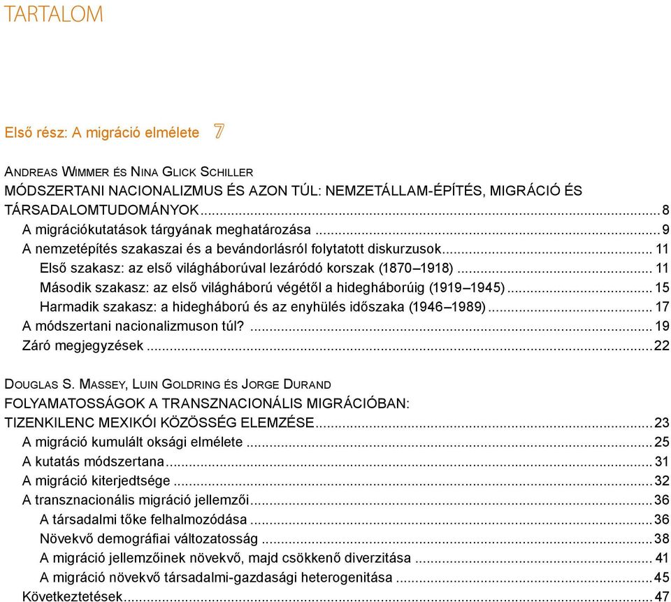 .. 11 Második szakasz: az első világháború végétől a hidegháborúig (1919 1945)... 15 Harmadik szakasz: a hidegháború és az enyhülés időszaka (1946 1989)... 17 A módszertani nacionalizmuson túl?