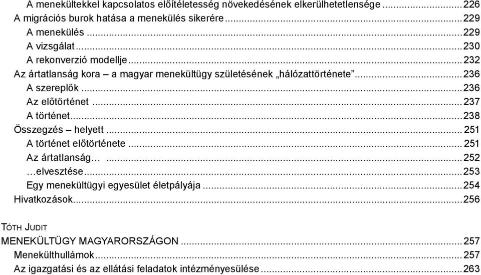 ..236 Az előtörténet... 237 A történet...238 Összegzés helyett... 251 A történet előtörténete... 251 Az ártatlanság...252 elvesztése.