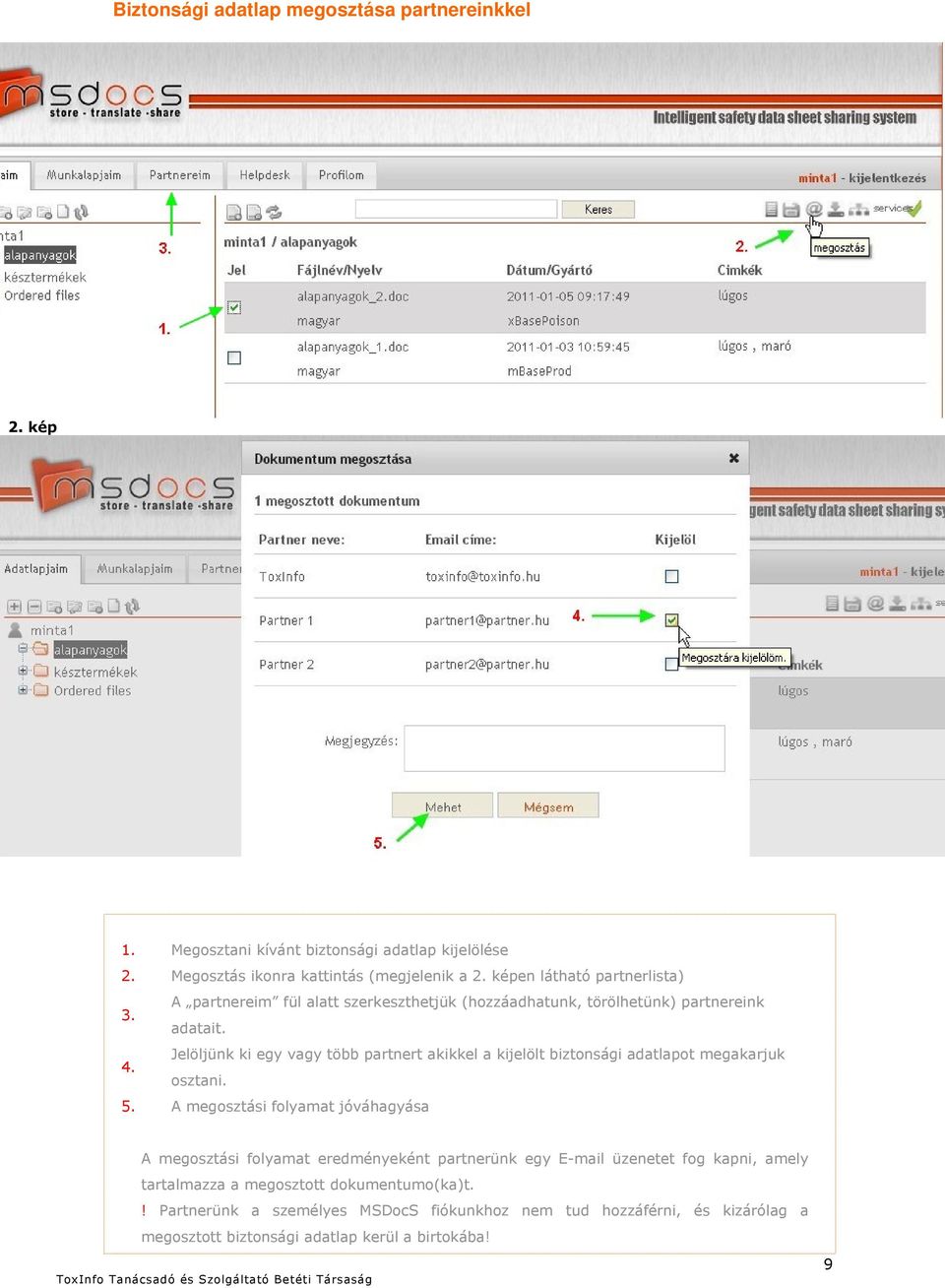 Jelöljünk ki egy vagy több partnert akikkel a kijelölt biztonsági adatlapot megakarjuk 4. osztani. 5.