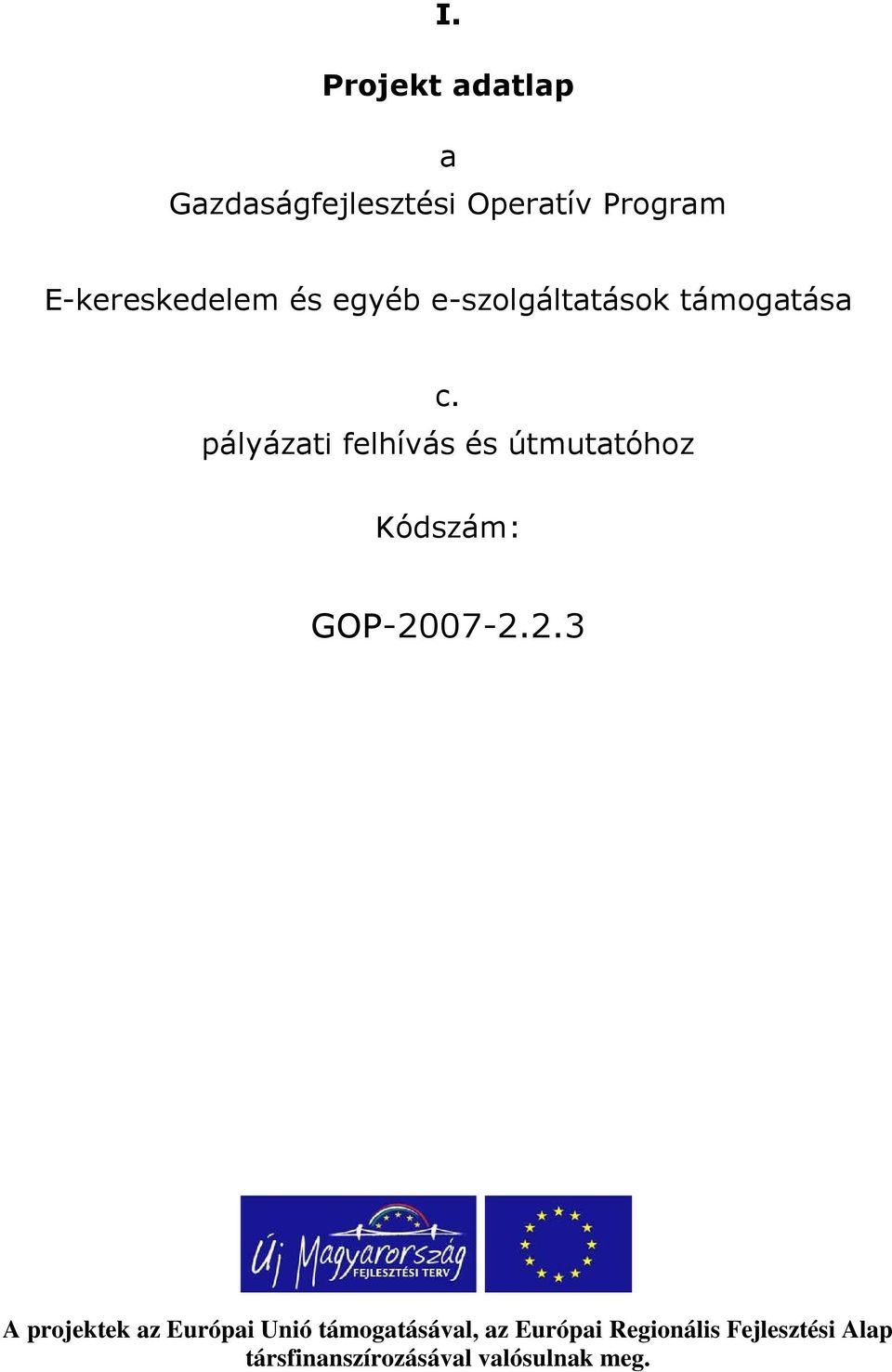 pályázati felhívás és útmutatóhoz Kódszám: GOP-20