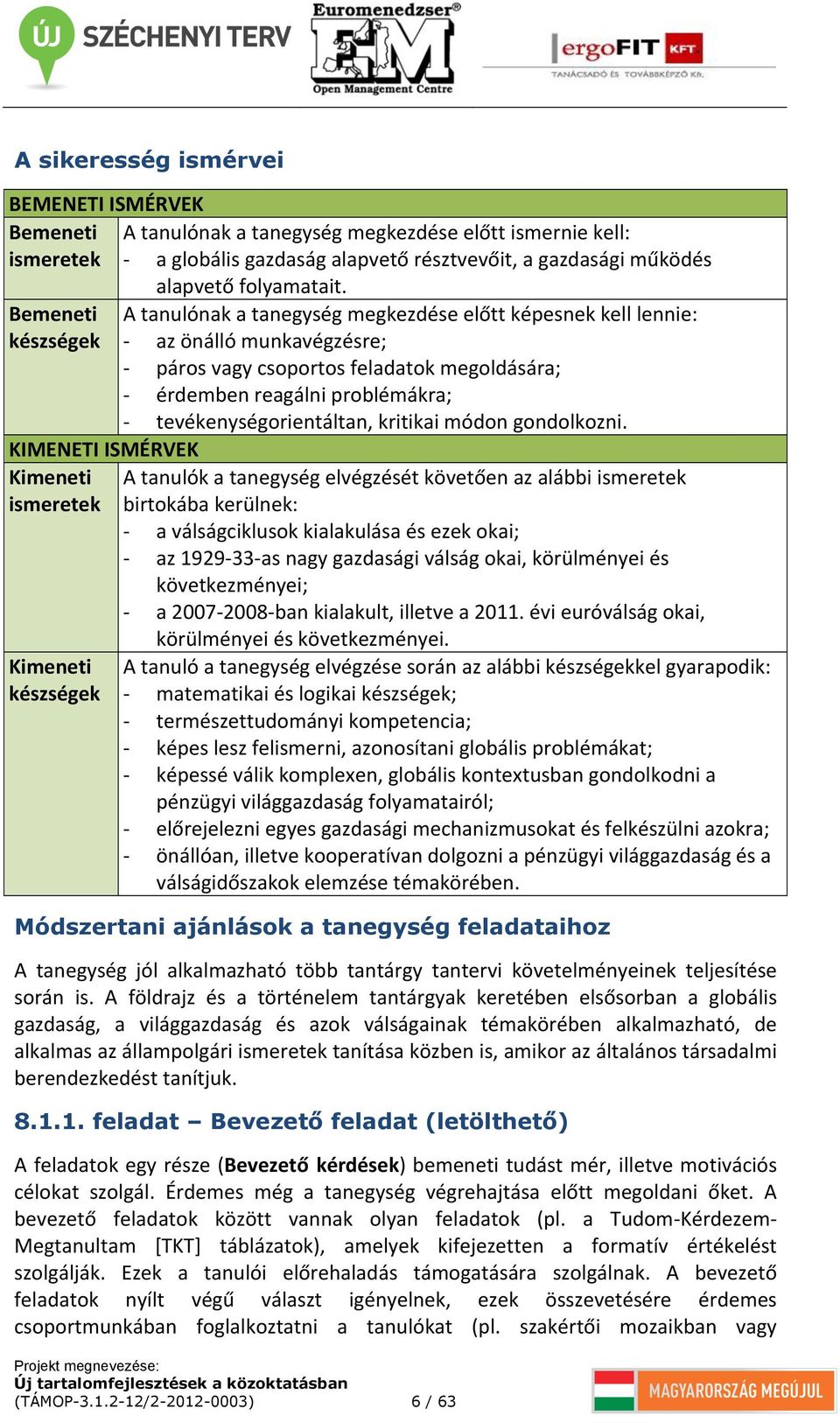 tevékenységorientáltan, kritikai módon gondolkozni.