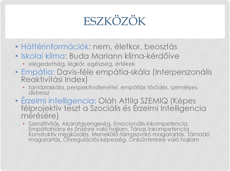 Attila SZEMIQ (Képes félprojektív teszt a Szociális és Érzelmi Intelligencia mérésére) Szenzitivitás, Akaratgyengeség, Emocionális inkompetencia, Empátiahiány