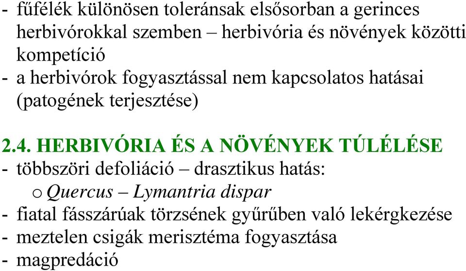 HERBIVÓRIA ÉS A NÖVÉNYEK TÚLÉLÉSE - többszöri defoliáció drasztikus hatás: o Quercus Lymantria dispar