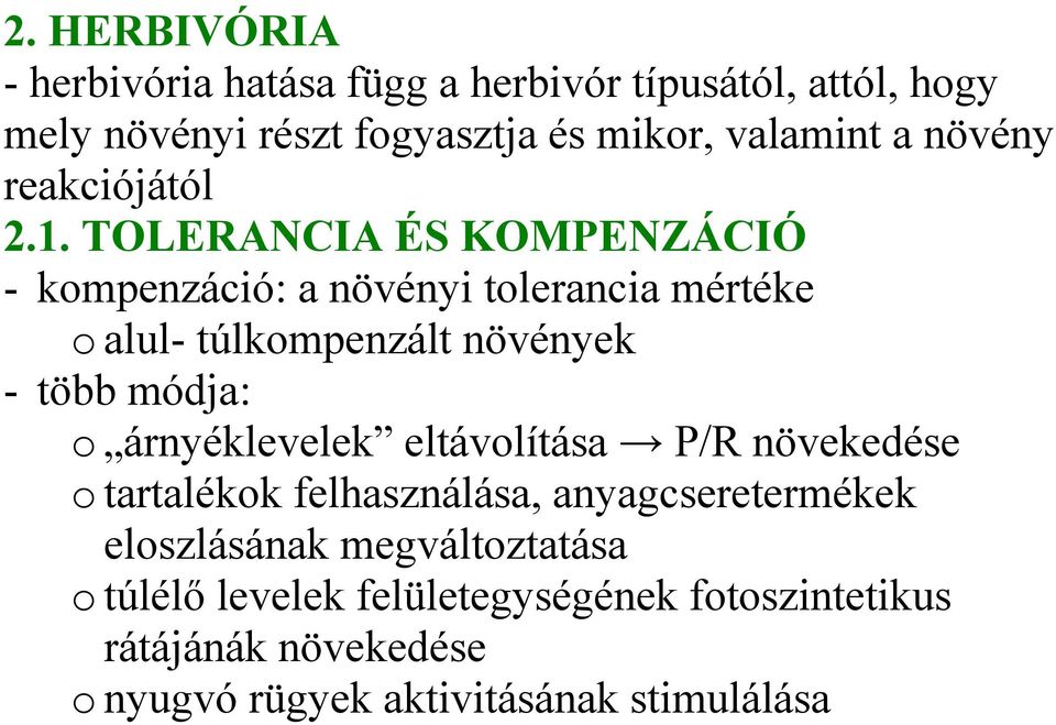 TOLERANCIA ÉS KOMPENZÁCIÓ - kompenzáció: a növényi tolerancia mértéke o alul- túlkompenzált növények - több módja: o