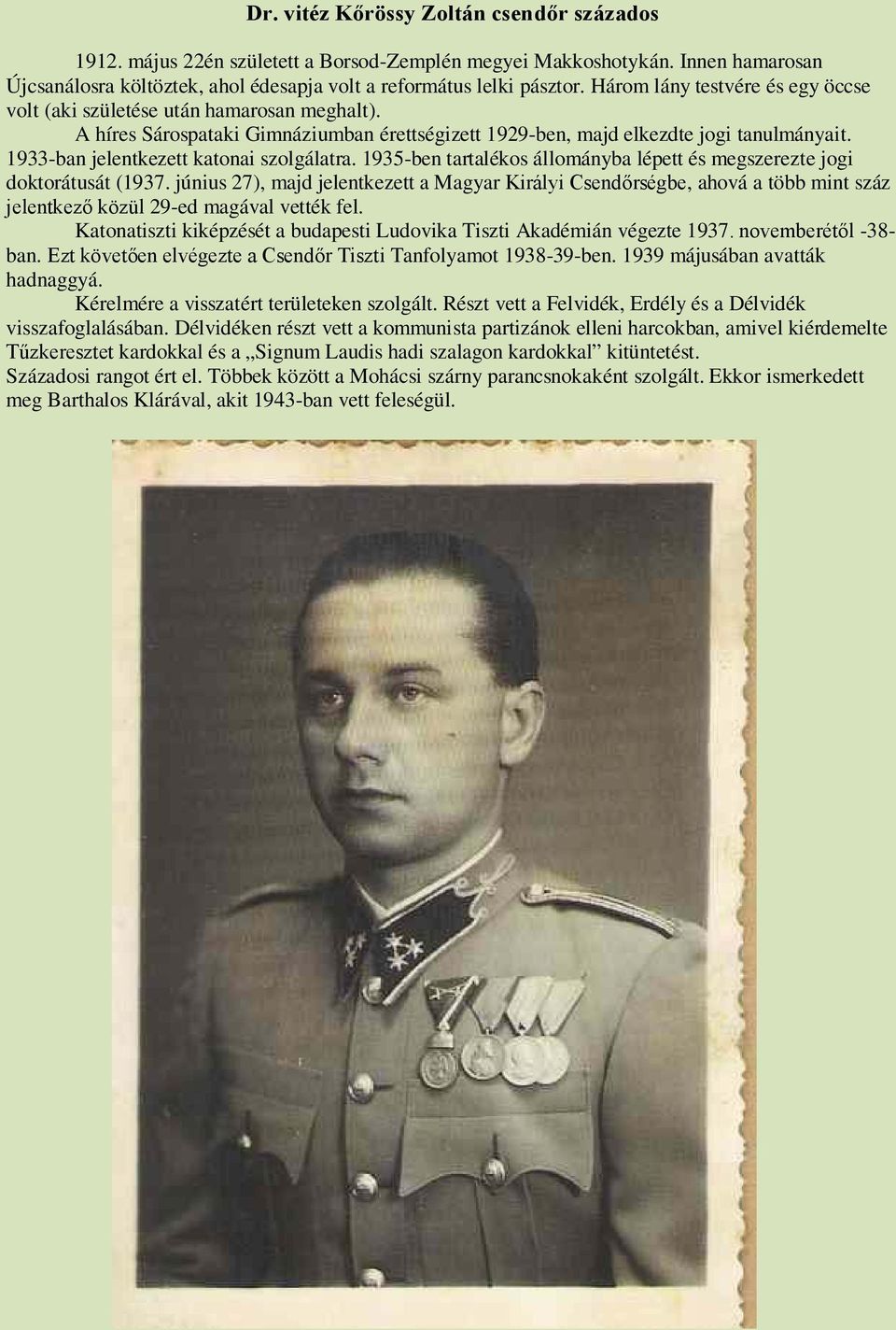 1933-ban jelentkezett katonai szolgálatra. 1935-ben tartalékos állományba lépett és megszerezte jogi doktorátusát (1937.