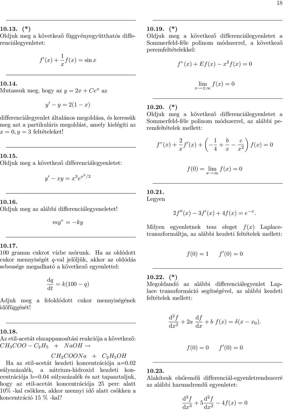 Mutassuk meg, hogy az y x + Ce x az y y x differenciálegyenlet általános megoldása, és keressük meg azt a partikuláris megoldást, amely kielégíti az x, y 3 feltételeket!.5.