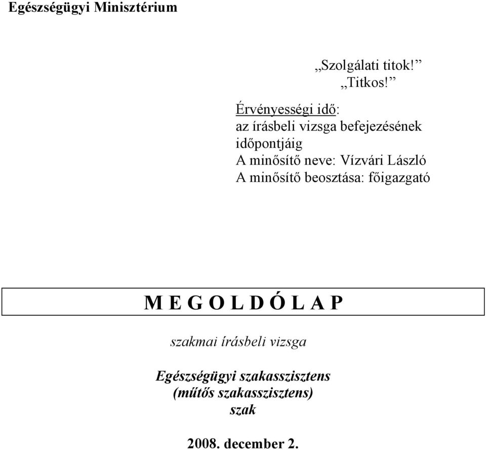 neve: Vízvári László A minısítı beosztása: fıigazgató M E G O L D Ó L A P