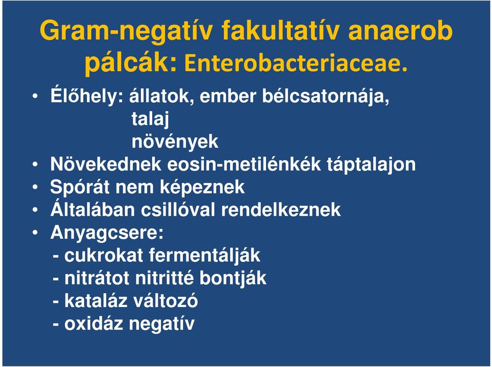 eosin-metilénkék táptalajon Spórát nem képeznek Általában csillóval