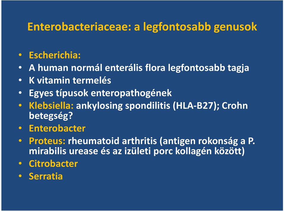 ankylosing spondilitis(hla-b27); Crohn betegség?