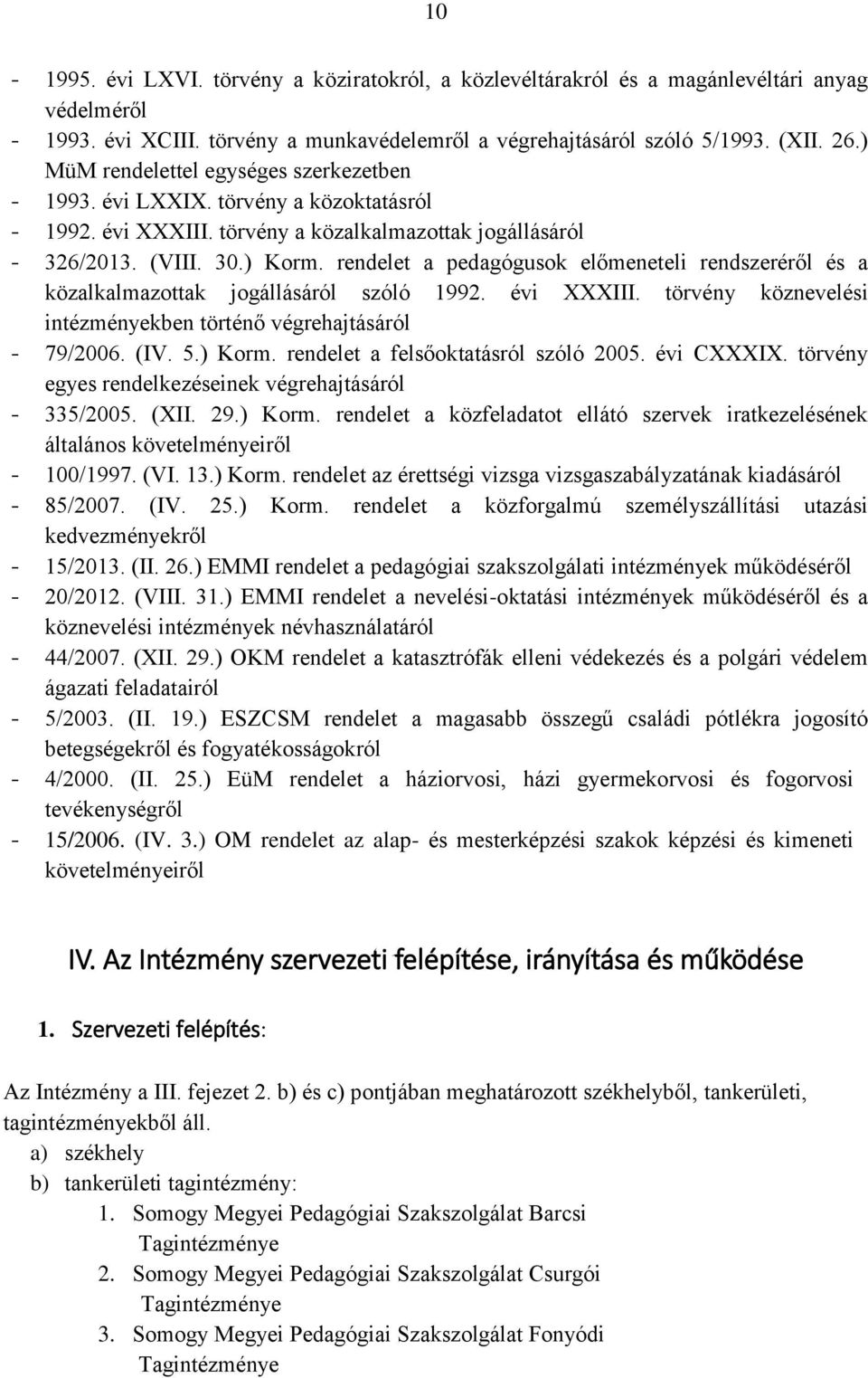 rendelet a pedagógusok előmeneteli rendszeréről és a közalkalmazottak jogállásáról szóló 1992. évi XXXIII. törvény köznevelési intézményekben történő végrehajtásáról - 79/2006. (IV. 5.) Korm.