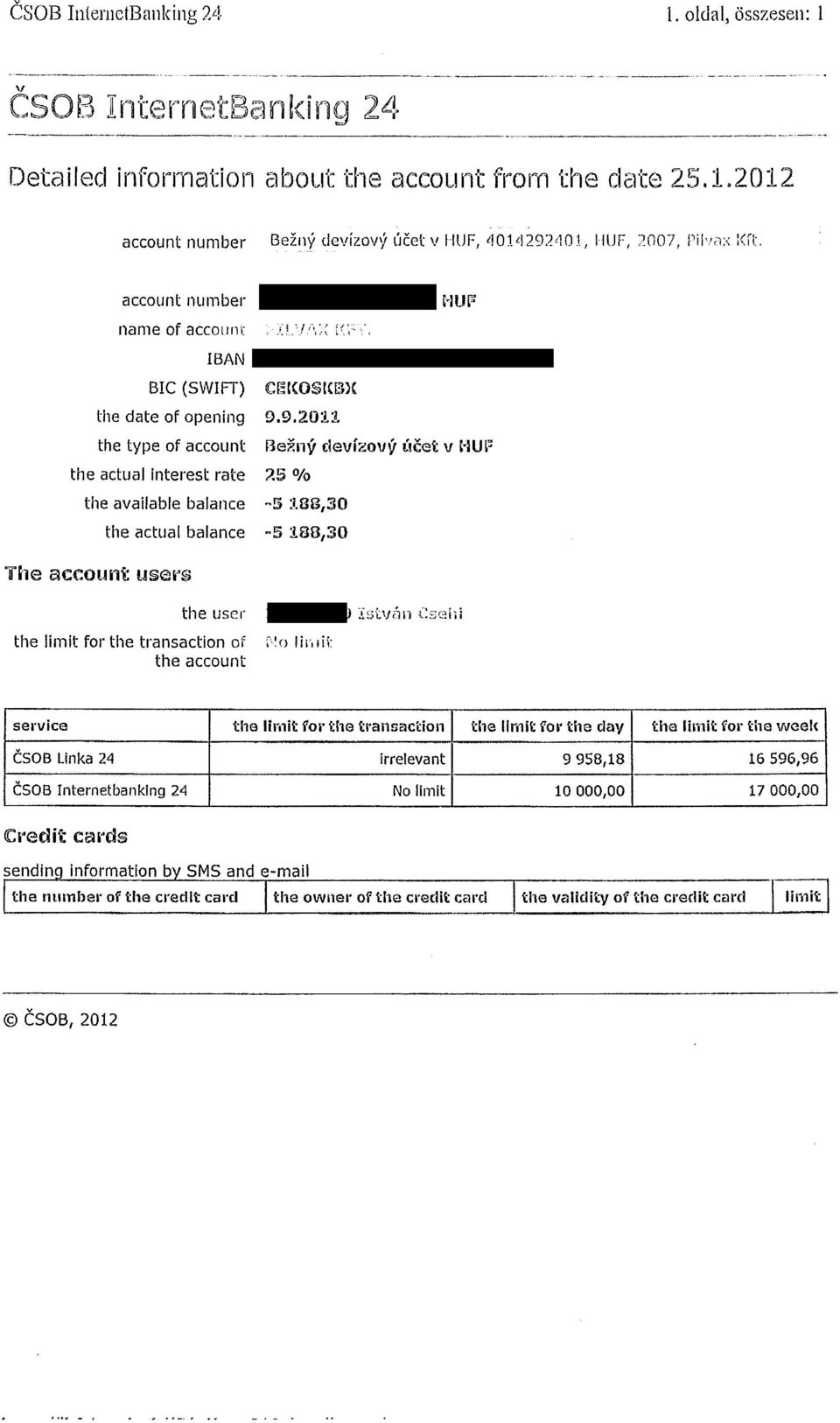 9.2011 Bezny clevízovy úcet v 25 % the available the actual balance balance -5 188,30-5 188,30 The account: users the user István Csehi the limit for the transaction of the account No limit service