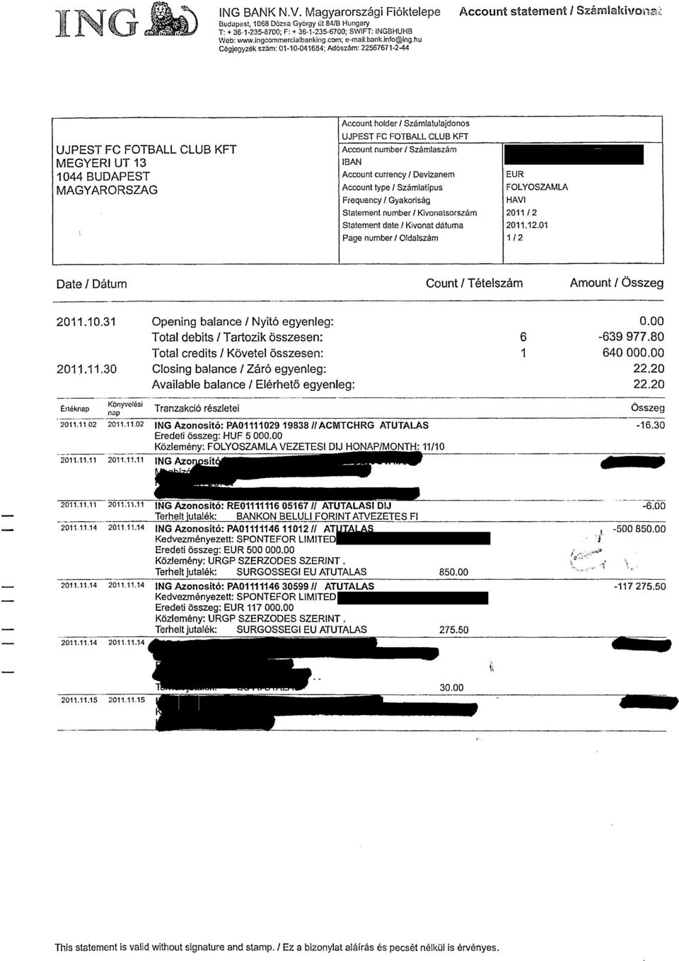 Számlaszám MEGYERI UT 13 IBAN 1044 BUDAPEST Account currency / Devizanem EUR MAGYARORSZÁG Account type / Számlatípus FOLYÓSZÁMLA Frequency / Gyakoriság HAVI Statement number / Kivonatsorszám 2011/2