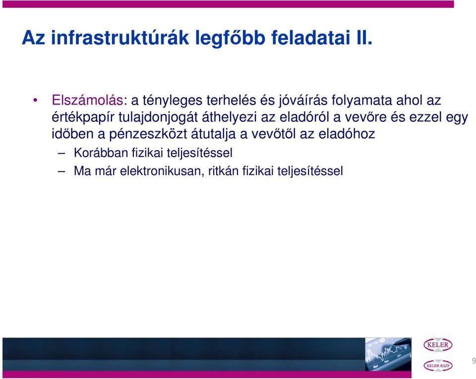 tulajdonjogát áthelyezi az eladóról a vevőre és ezzel egy időben a