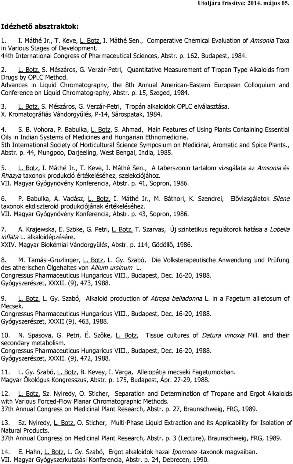 Verzár-Petri, Quantitative Measurement of Tropan Type Alkaloids from Drugs by OPLC Method.