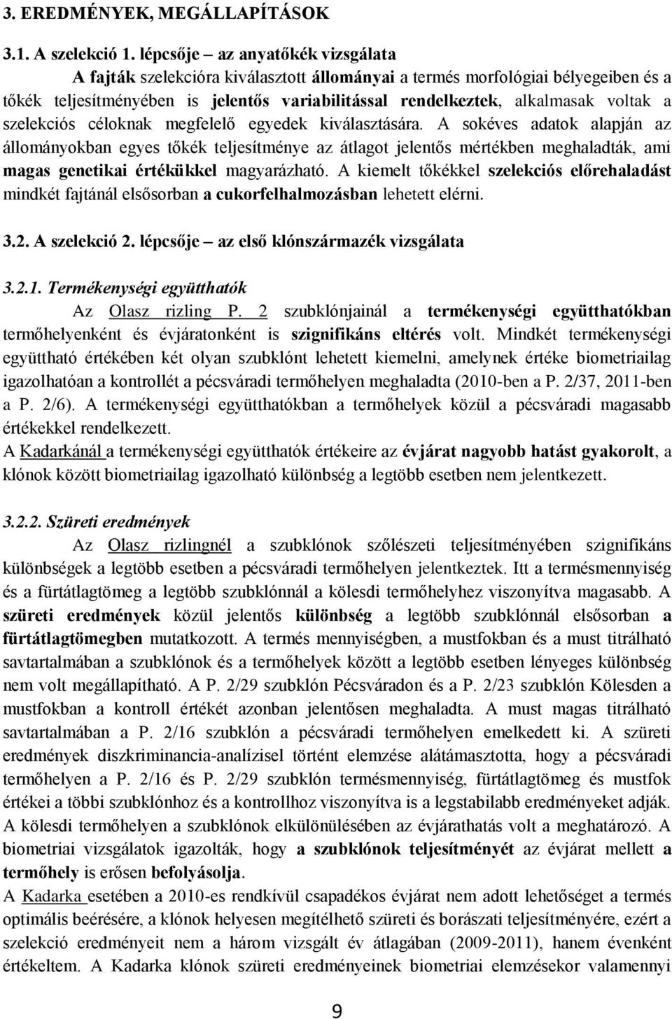 a szelekciós céloknak megfelelő egyedek kiválasztására.