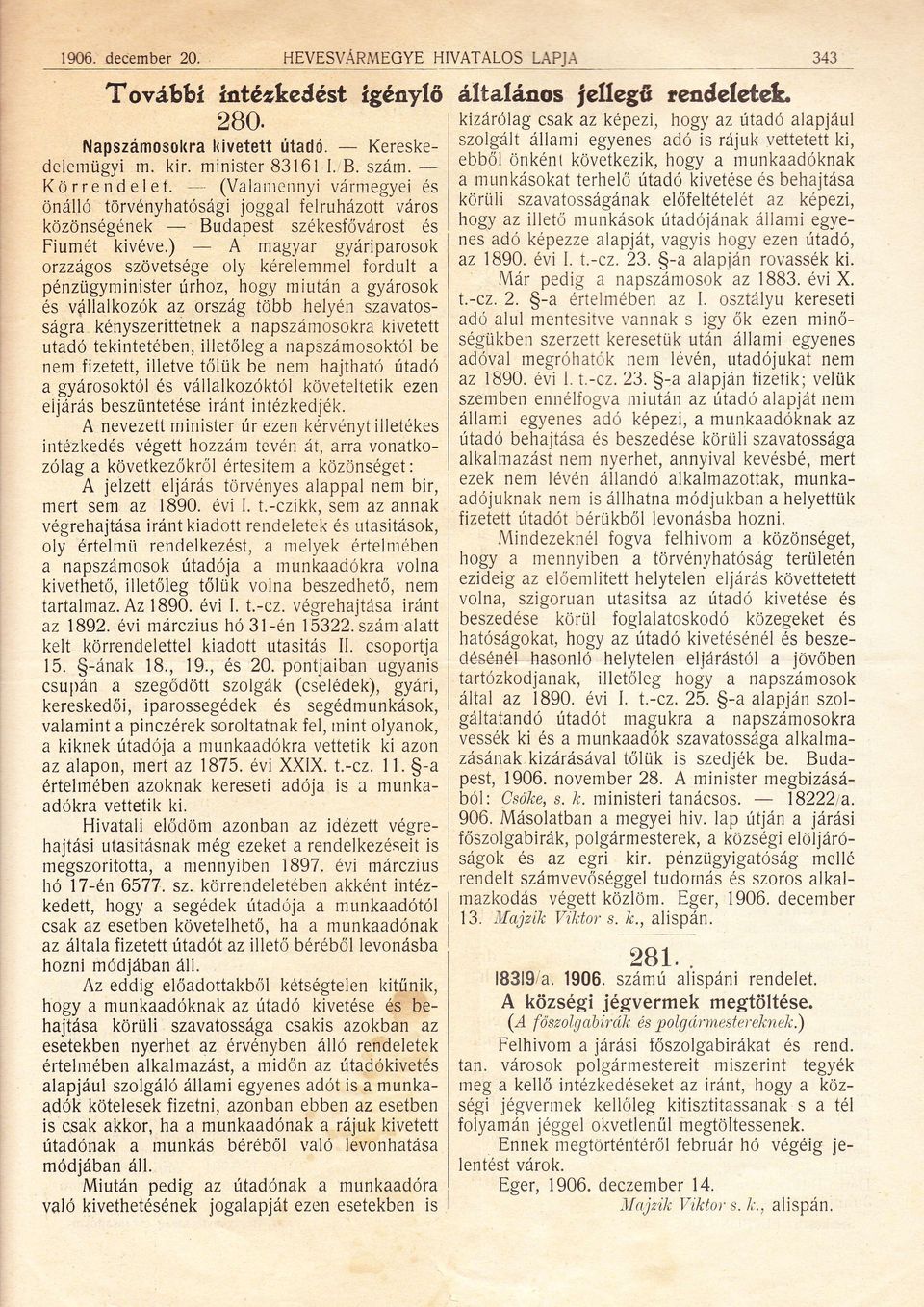 ebbol önként következik, hogy a munkaadóknak delernügyi m. kir' minister 83161 LiB. szám. munkásokat a terhelő útadó kívetéseés behajtása Körrendelet.