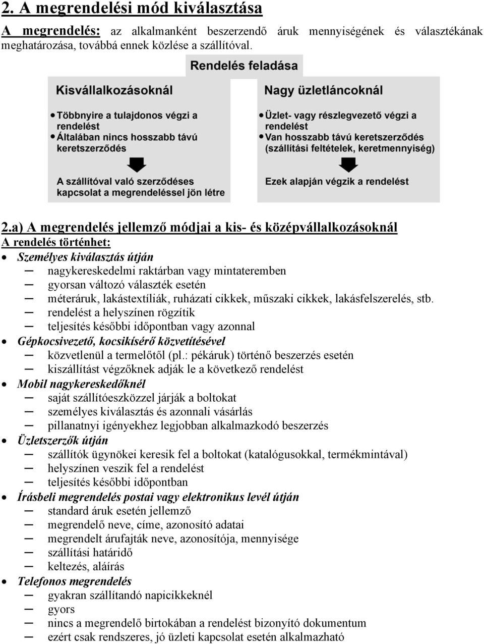 méteráruk, lakástextíliák, ruházati cikkek, műszaki cikkek, lakásfelszerelés, stb.