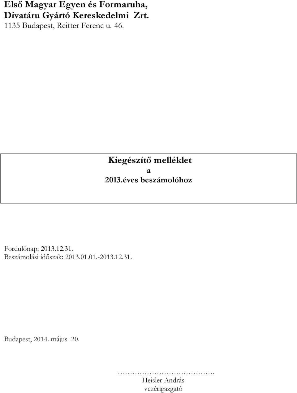 éves beszámolóhoz Fordulónap: 2013.12.31. Beszámolási időszak: 2013.