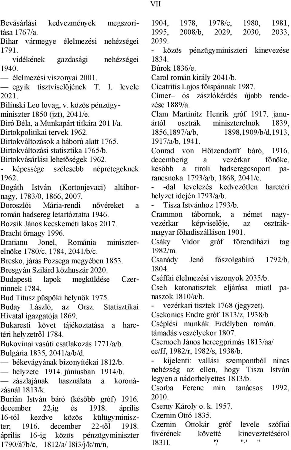 Birtokváltozási statisztika 1765/b. Birtokvásárlási lehetőségek 1962. - képessége szélesebb néprétegeknek 1962. Bogáth István (Kortonjevaci) altábornagy, 1783/0, 1866, 2007.