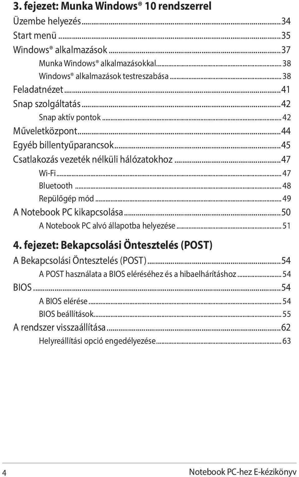 .. 49 A Notebook PC kikapcsolása...50 A Notebook PC alvó állapotba helyezése... 51 4. fejezet: Bekapcsolási Öntesztelés (POST) A Bekapcsolási Öntesztelés (POST).