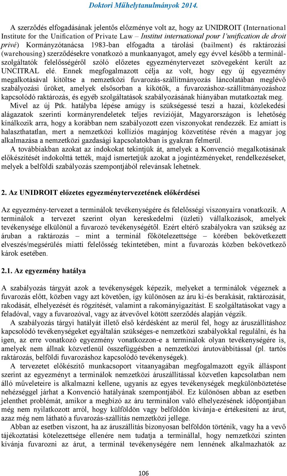 előzetes egyezménytervezet szövegeként került az UNCITRAL elé.