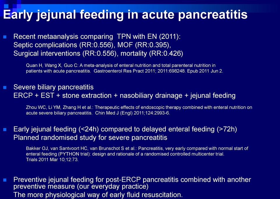 Severe biliary pancreatitis ERCP + EST + stone extraction + nasobiliary drainage + jejunal feeding Zhou WC, Li YM, Zhang H et al.