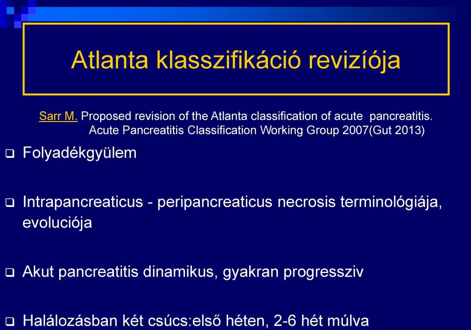 Acute Pancreatitis Classification Working Group 2007(Gut 2013) Folyadékgyülem