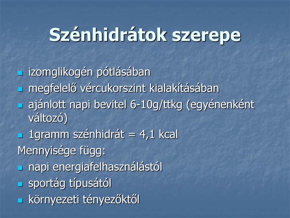 (egyénenként változó) 1gramm szénhidrát = 4,1 kcal Mennyisége