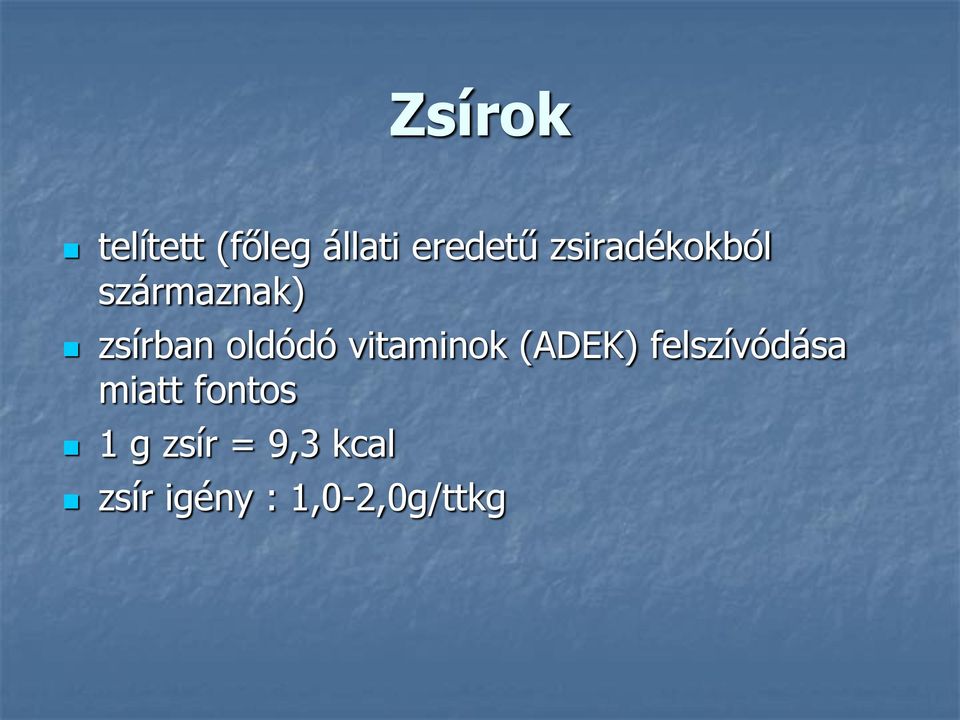 vitaminok (ADEK) felszívódása miatt