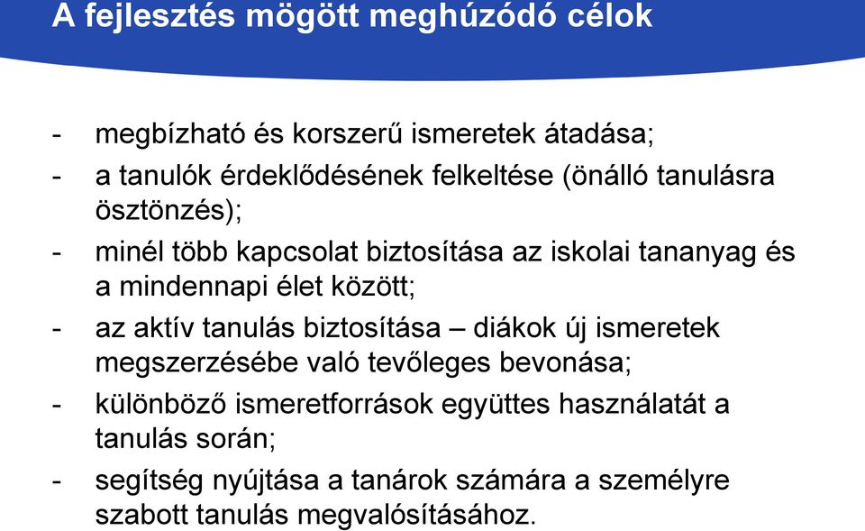 az aktív tanulás biztosítása diákok új ismeretek megszerzésébe való tevőleges bevonása; - különböző ismeretforrások