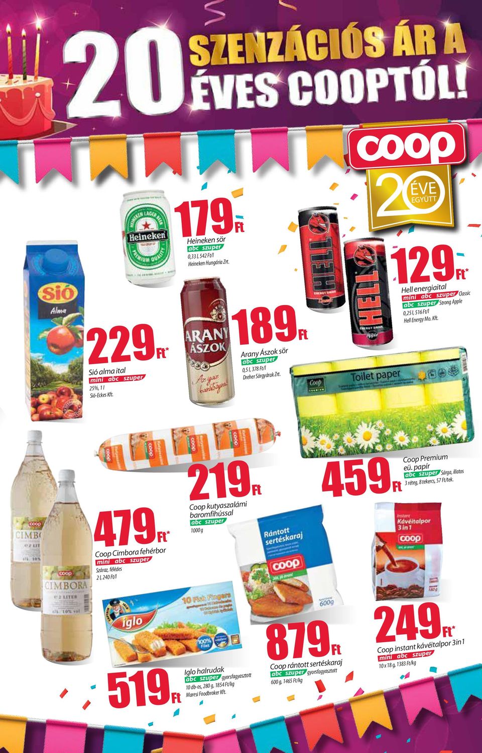 479* Coop Cimbora fehérbor mini Száraz, félédes 2 l, 240 /l 219 Coop kutyaszalámi baromfihússal 1000 g 459 Coop Premium eü.