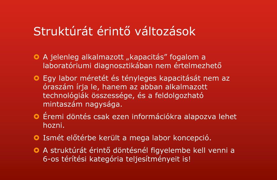 és a feldolgozható mintaszám nagysága. Éremi döntés csak ezen információkra alapozva lehet hozni.