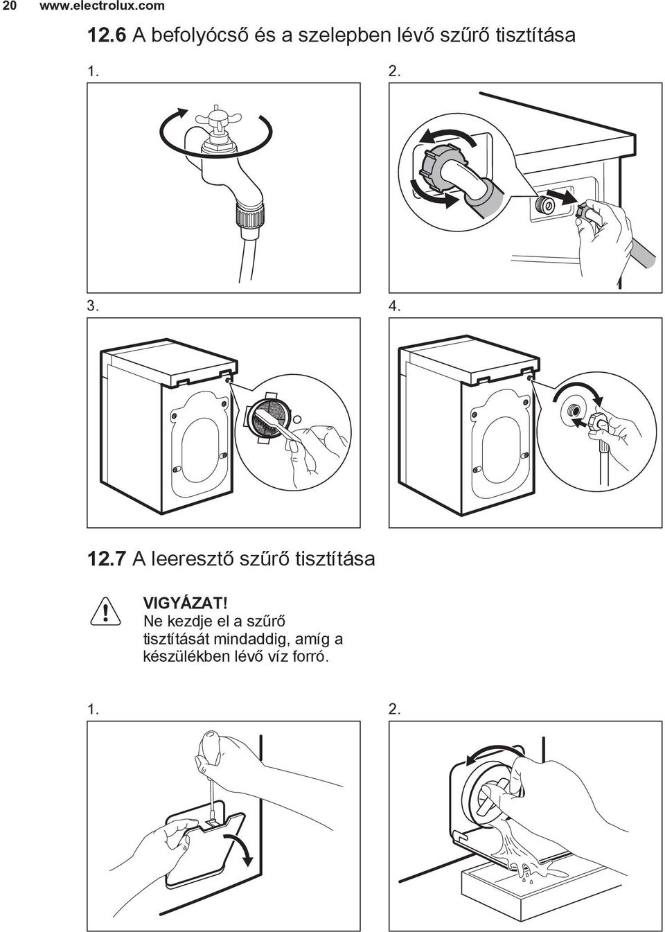 2. 3. 4. 12.7 A leeresztő szűrő tisztítása VIGYÁZAT!