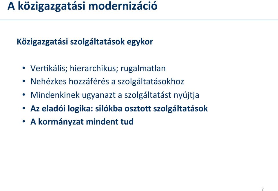 szolgáltatásokhoz Mindenkinek ugyanazt a szolgáltatást nyújtja Az