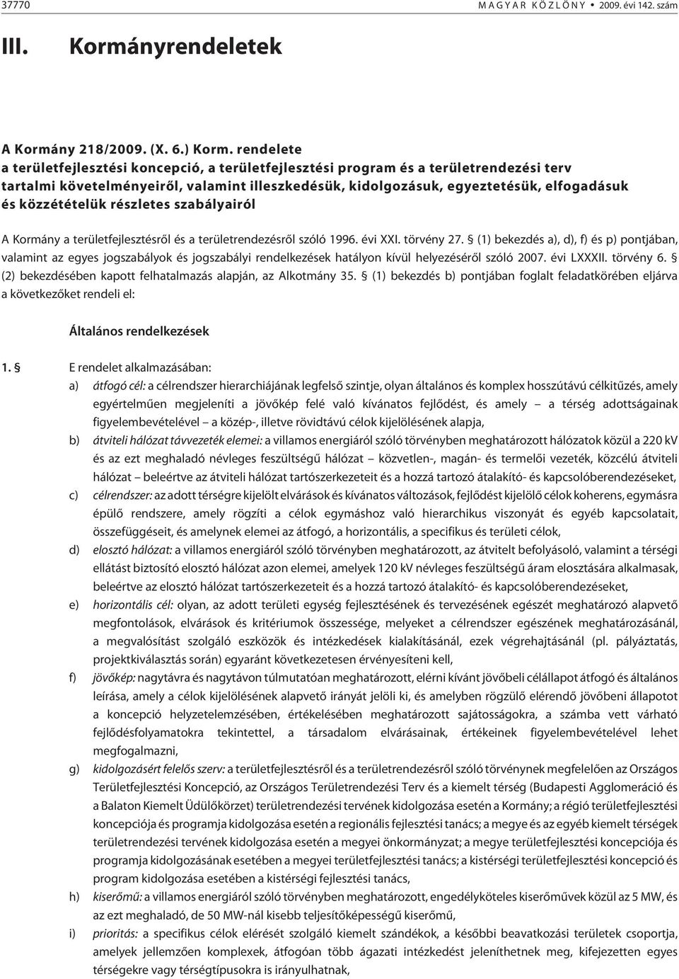 közzétételük részletes szabályairól A Kormány a területfejlesztésrõl és a területrendezésrõl szóló 1996. évi XXI. törvény 27.